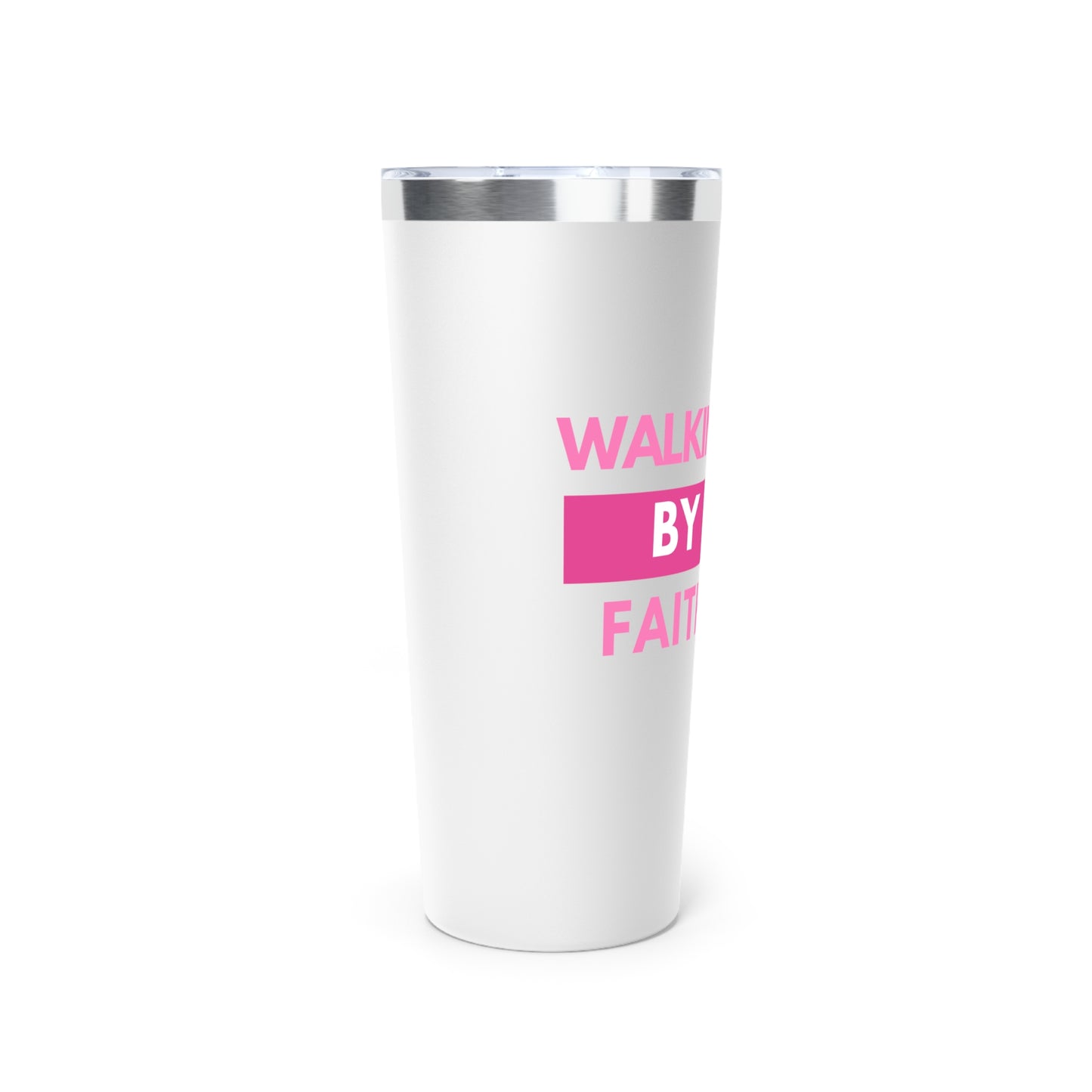 " Walk by Faith, Not by Sight " Copper Vacuum Insulated Tumbler, 22oz