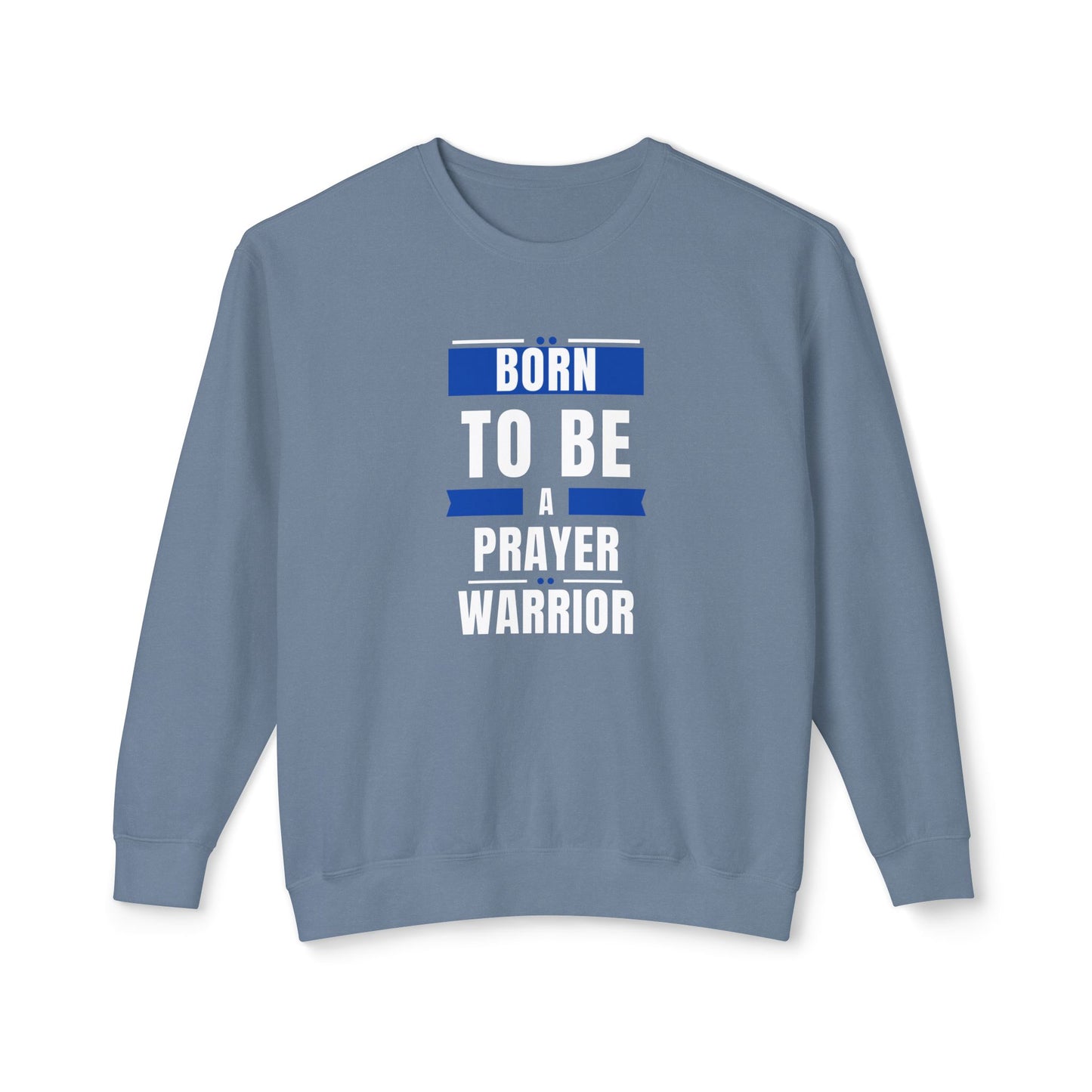 " Born to be a Prayer Warrior" Lightweight Crewneck Sweatshirt