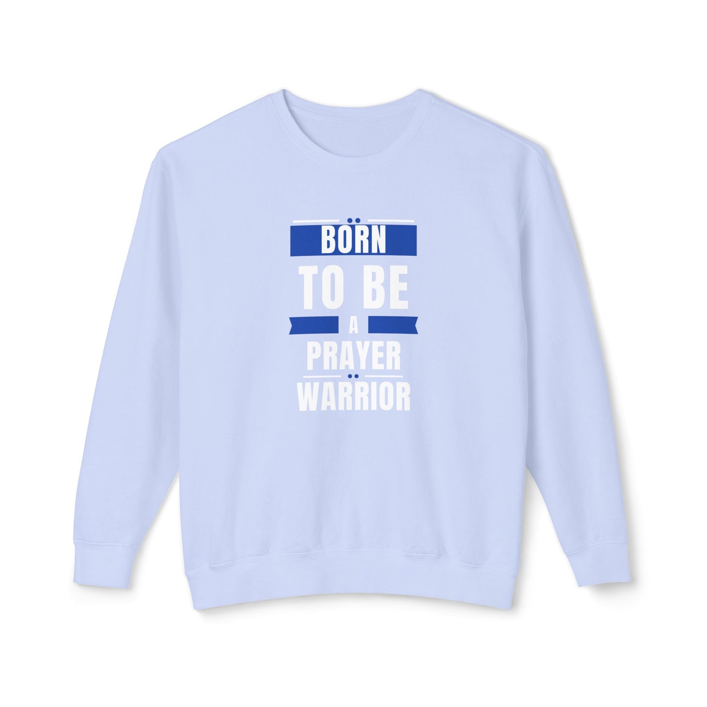 " Born to be a Prayer Warrior" Lightweight Crewneck Sweatshirt