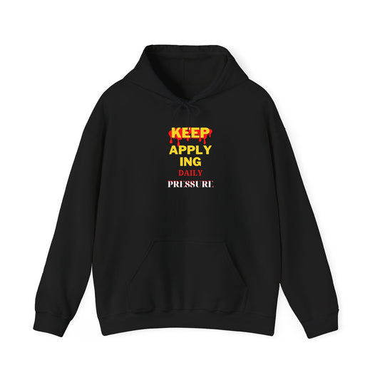 Unisex Hoodie - Keep Applying Pressure Every Day