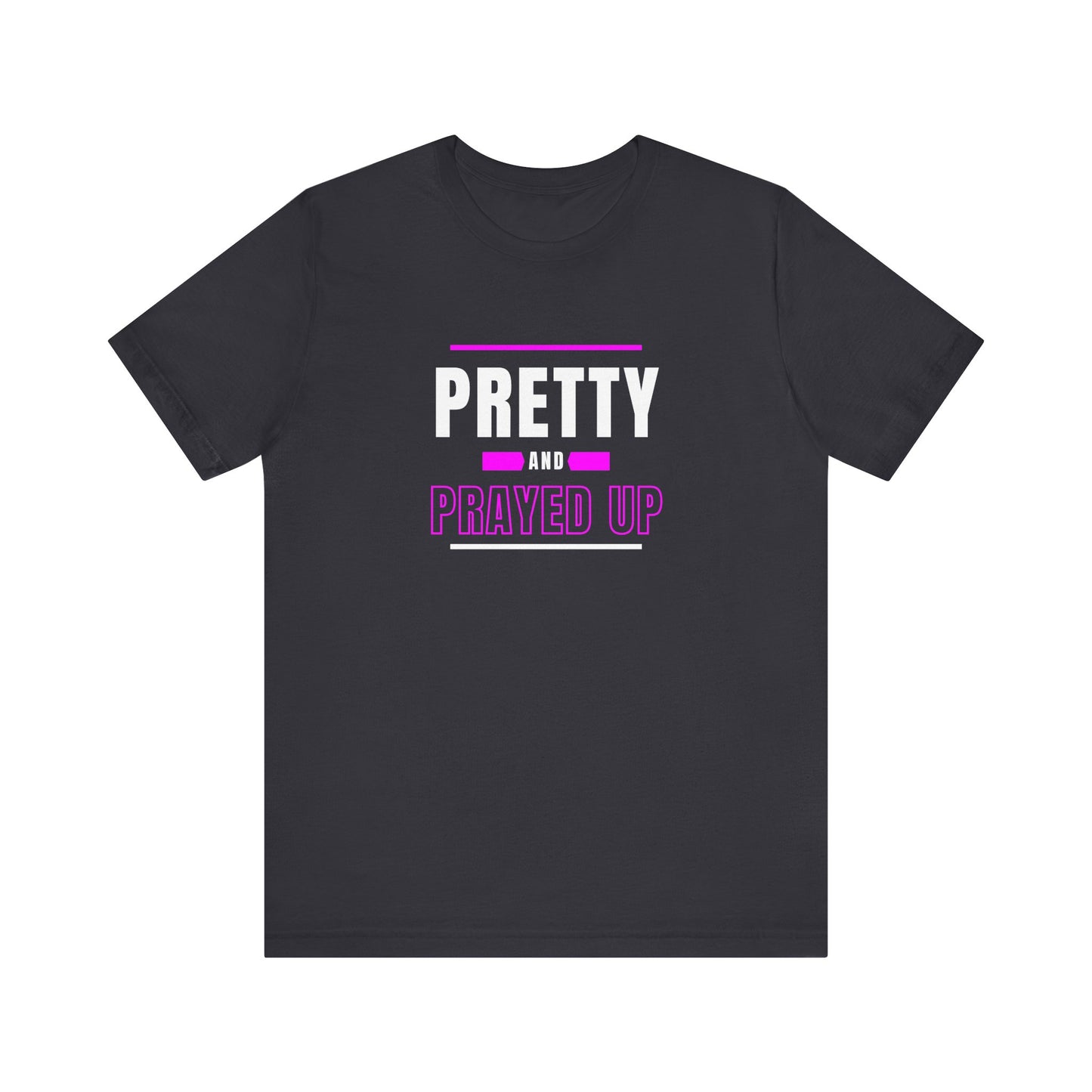 "Pretty and Prayed Up" Short Sleeve Tee