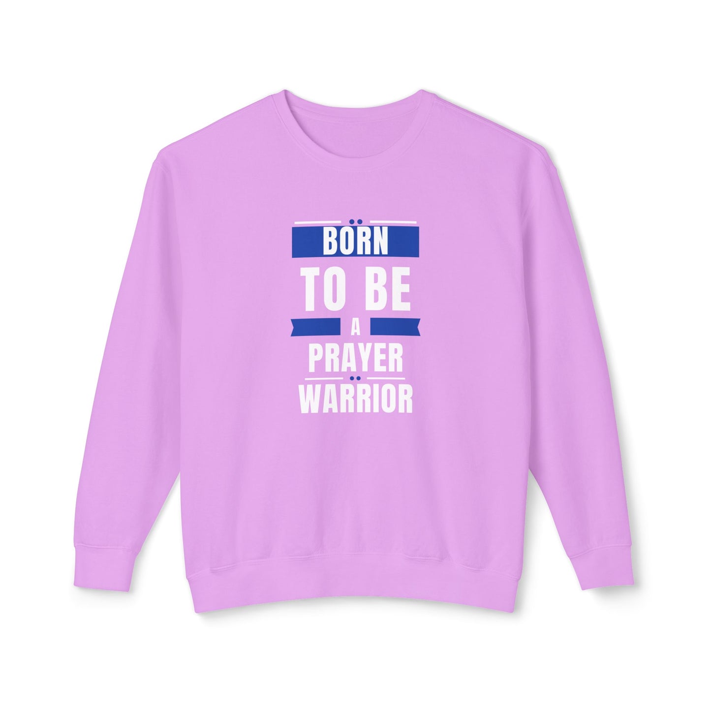 " Born to be a Prayer Warrior" Lightweight Crewneck Sweatshirt