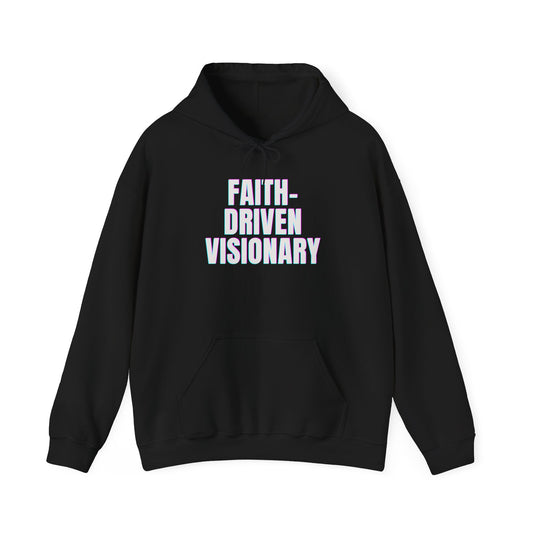 "Faith Driven Visionary" Hooded Sweatshirt