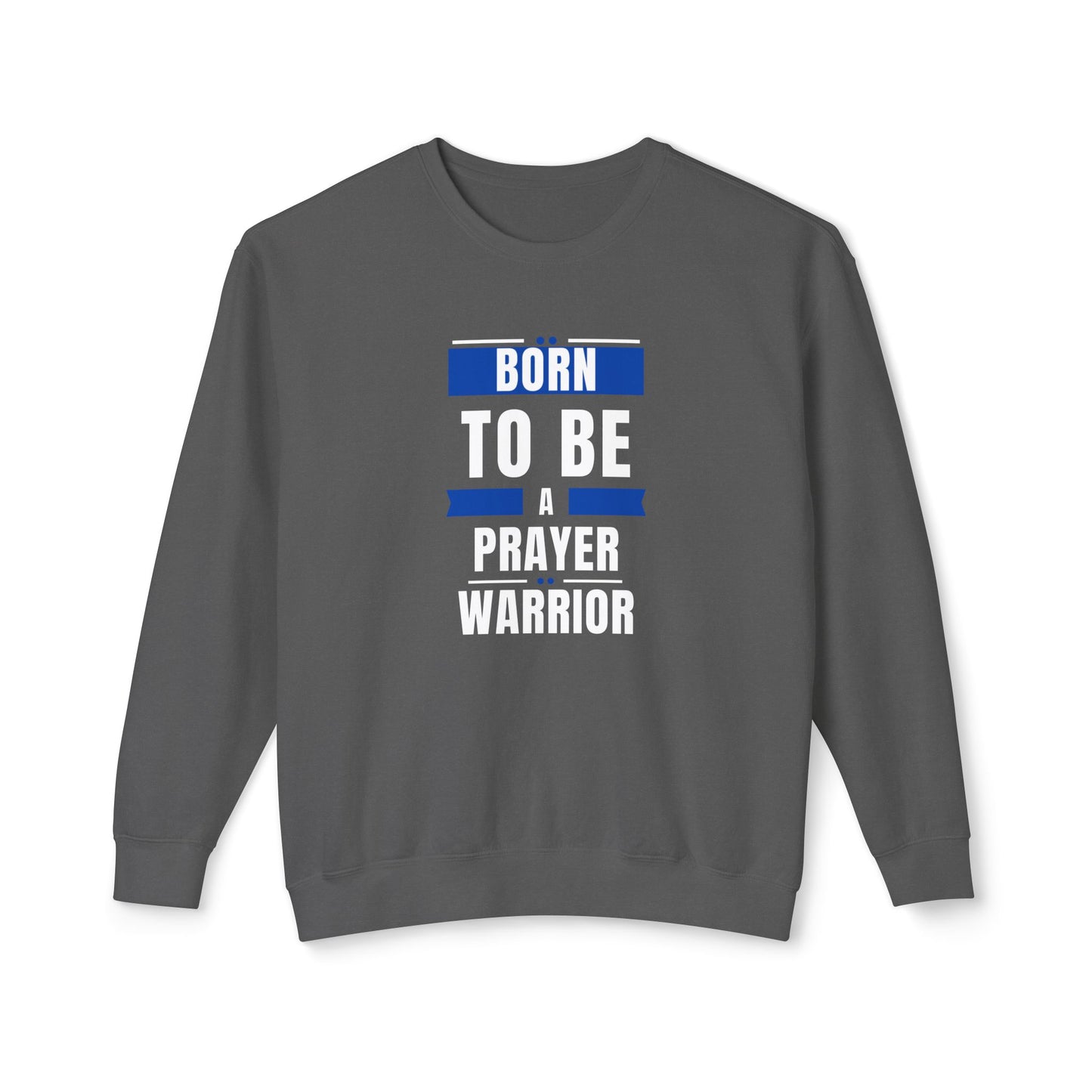 " Born to be a Prayer Warrior" Lightweight Crewneck Sweatshirt